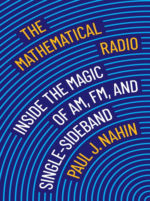 Title details for The Mathematical Radio by Paul J. Nahin - Available